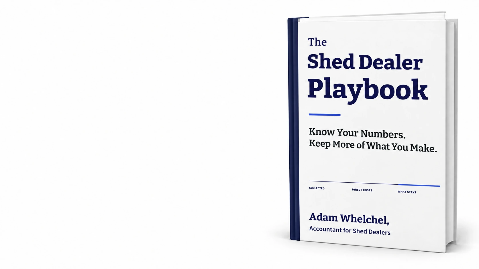 The Shed Dealer Playbook — Know Your Numbers. Keep More of What You Make. — by Adam Whelchel, Accountant for Shed Dealers
